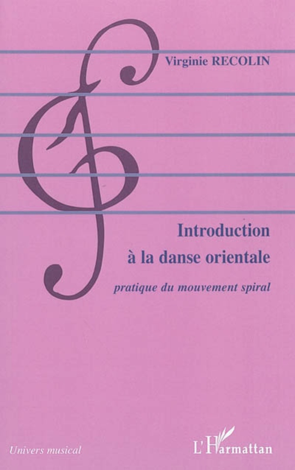 Introduction à la danse orientale pratique du mouvement spiral Couverture du livre